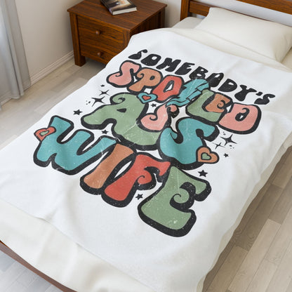 Cozy Velveteen Blanket for Spoiled Wives, Wedding Gift, Anniversary Blanket, Home Decor, Personalized Gift, Funny Throw Blanket