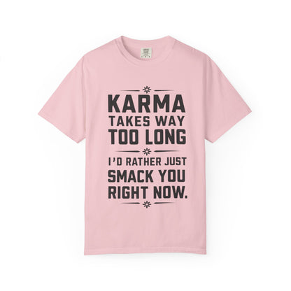 Karma Humorous T-Shirt, Funny Gift for Friends, Casual Wear, Unisex Tee, Cute Graphic Tee, Birthday Gift, Occasion Shirt