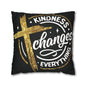 Kindness Changes Everything Pillowcase, Inspirational Home Decor, Faith-Themed Gift, Square Cushion Cover, Cozy Living Room Accessory