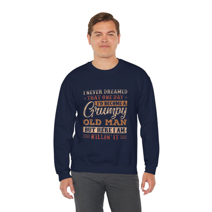 Grumpy Old Man Sweatshirt - Cozy Humor Gift for Dads, Birthdays, Father's Day, Everyday Wear, Casual Style