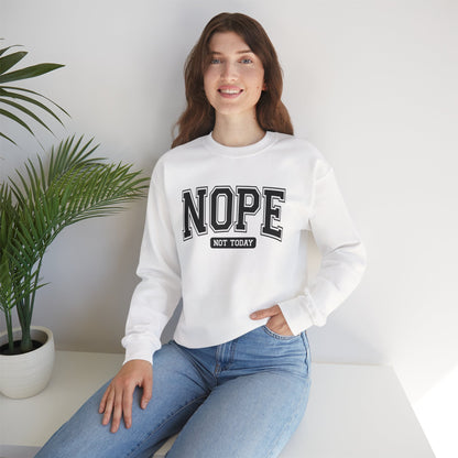 Nope Not Today Sweatshirt - Cozy Casual Crewneck for Relaxed Days, Funny Gift, Unisex Style, Perfect for Friends, Birthdays, Self-Care