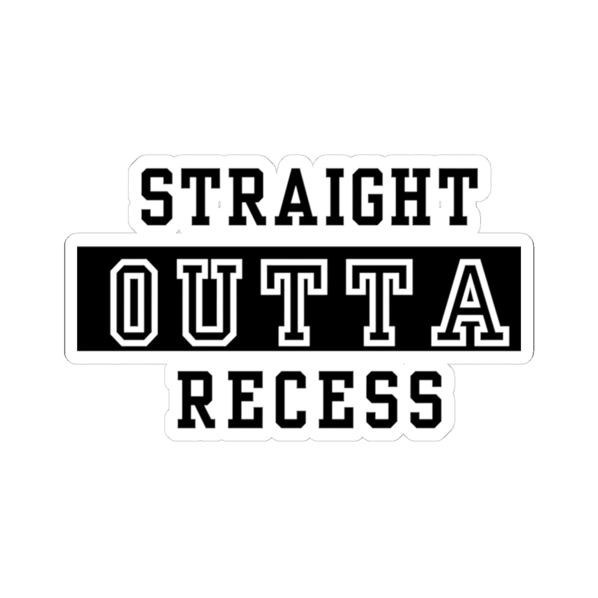 Straight Outta Recess Kiss-Cut Sticker
