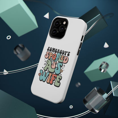 Impact-Resistant Phone Case - Somebody's Spoiled Ass Wife - Fun Gift for Wives, Quirky Phone Cover, Unique Birthday Present, [...]