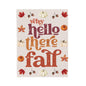 Why Hello There Fall Plush Blanket, Cozy Fall Throw Blanket, Seasonal Home Decor, Comfortable Gift for Thanksgiving, Pumpkin Spice Vibe