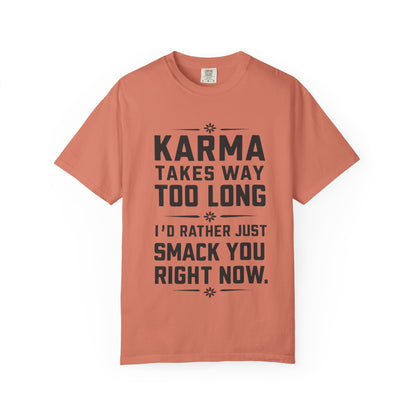 Karma Humorous T-Shirt, Funny Gift for Friends, Casual Wear, Unisex Tee, Cute Graphic Tee, Birthday Gift, Occasion Shirt