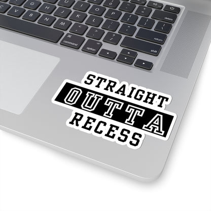 Straight Outta Recess Kiss-Cut Sticker