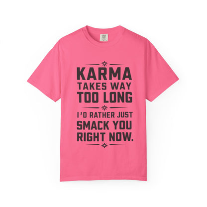 Karma Humorous T-Shirt, Funny Gift for Friends, Casual Wear, Unisex Tee, Cute Graphic Tee, Birthday Gift, Occasion Shirt