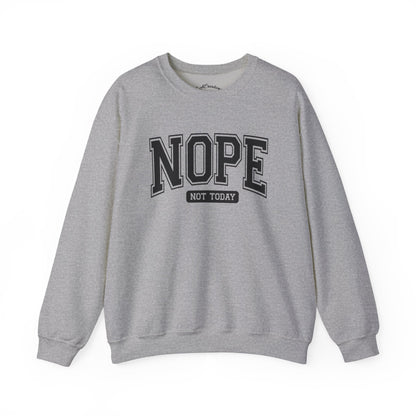 Nope Not Today Sweatshirt - Cozy Casual Crewneck for Relaxed Days, Funny Gift, Unisex Style, Perfect for Friends, Birthdays, Self-Care