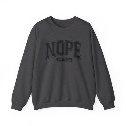 Nope Not Today Sweatshirt - Cozy Casual Crewneck for Relaxed Days, Funny Gift, Unisex Style, Perfect for Friends, Birthdays, Self-Care