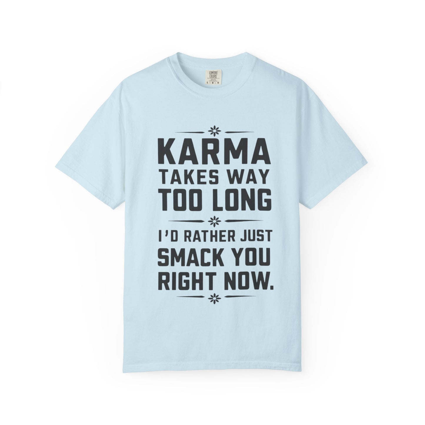 Karma Humorous T-Shirt, Funny Gift for Friends, Casual Wear, Unisex Tee, Cute Graphic Tee, Birthday Gift, Occasion Shirt