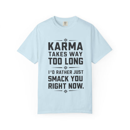 Karma Humorous T-Shirt, Funny Gift for Friends, Casual Wear, Unisex Tee, Cute Graphic Tee, Birthday Gift, Occasion Shirt