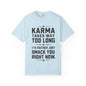 Karma Humorous T-Shirt, Funny Gift for Friends, Casual Wear, Unisex Tee, Cute Graphic Tee, Birthday Gift, Occasion Shirt