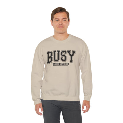 Busy Doing Nothing Crewneck Sweatshirt, Relaxation Fashion, Cozy Gift for Her, Lazy Day Apparel, Perfect for Weekends, Gift for Friends