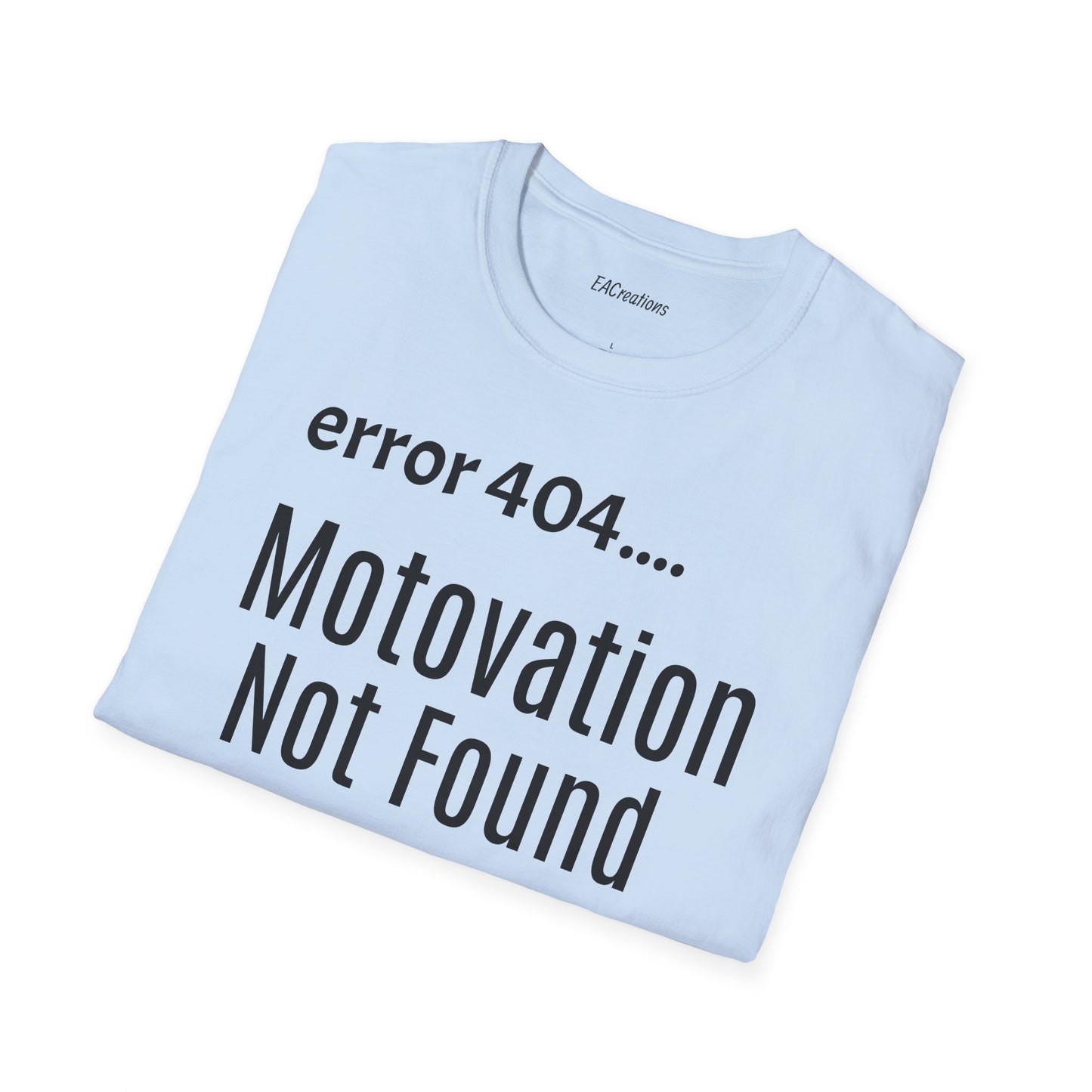 Funny Error 404 T-Shirt, Perfect Gift for Motivational Speakers, Humorous Apparel, Casual Wear, Techie Gift, Unisex Tee