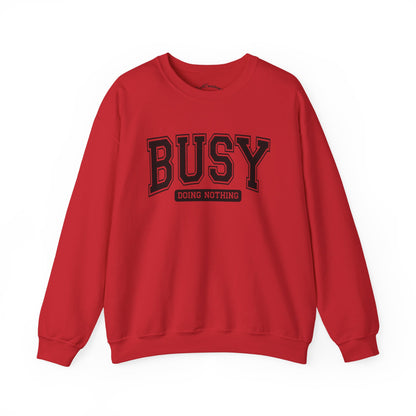 Busy Doing Nothing Crewneck Sweatshirt, Relaxation Fashion, Cozy Gift for Her, Lazy Day Apparel, Perfect for Weekends, Gift for Friends