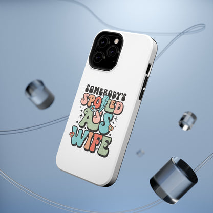 Impact-Resistant Phone Case - Somebody's Spoiled Ass Wife - Fun Gift for Wives, Quirky Phone Cover, Unique Birthday Present, [...]