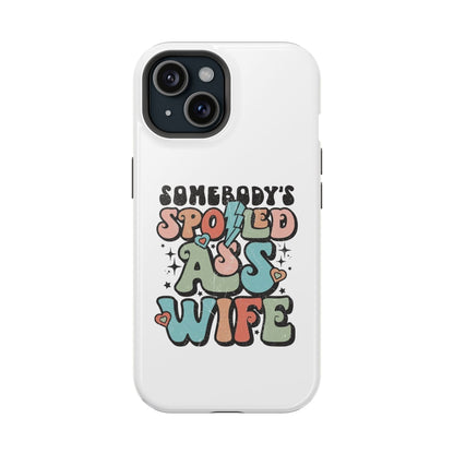 Impact-Resistant Phone Case - Somebody's Spoiled Ass Wife - Fun Gift for Wives, Quirky Phone Cover, Unique Birthday Present, [...]