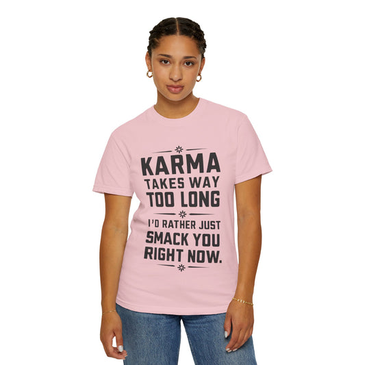 Karma Humorous T-Shirt, Funny Gift for Friends, Casual Wear, Unisex Tee, Cute Graphic Tee, Birthday Gift, Occasion Shirt