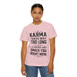 Karma Humorous T-Shirt, Funny Gift for Friends, Casual Wear, Unisex Tee, Cute Graphic Tee, Birthday Gift, Occasion Shirt