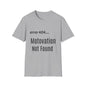 Funny Error 404 T-Shirt, Perfect Gift for Motivational Speakers, Humorous Apparel, Casual Wear, Techie Gift, Unisex Tee
