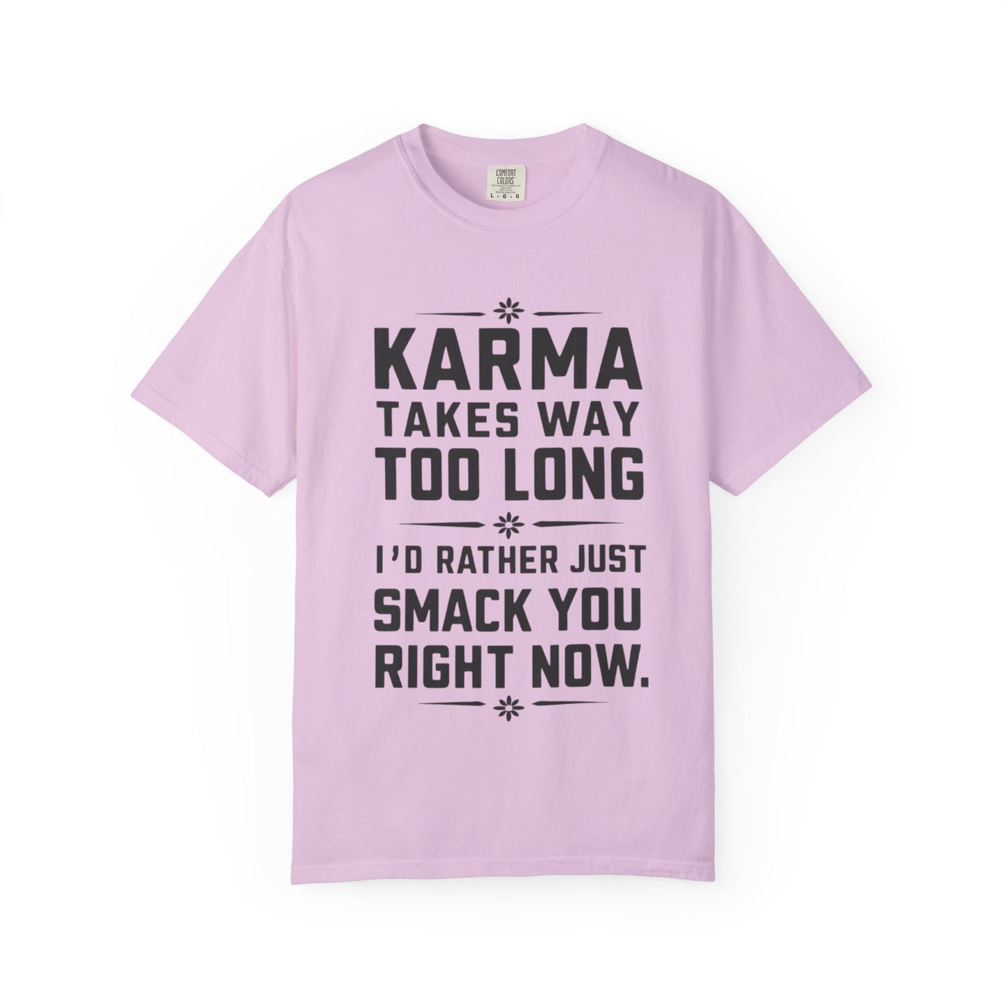 Karma Humorous T-Shirt, Funny Gift for Friends, Casual Wear, Unisex Tee, Cute Graphic Tee, Birthday Gift, Occasion Shirt