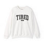 Tired 24/7 Unisex Crewneck Sweatshirt, Cozy Loungewear, Gift for Friends, Relaxing Apparel, Everyday Casual Wear