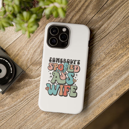 Impact-Resistant Phone Case - Somebody's Spoiled Ass Wife - Fun Gift for Wives, Quirky Phone Cover, Unique Birthday Present, [...]