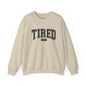 Tired 24/7 Unisex Crewneck Sweatshirt, Cozy Loungewear, Gift for Friends, Relaxing Apparel, Everyday Casual Wear