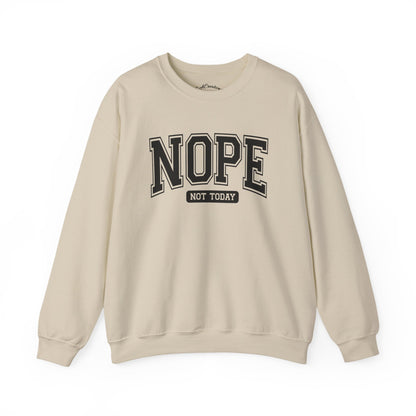 Nope Not Today Sweatshirt - Cozy Casual Crewneck for Relaxed Days, Funny Gift, Unisex Style, Perfect for Friends, Birthdays, Self-Care