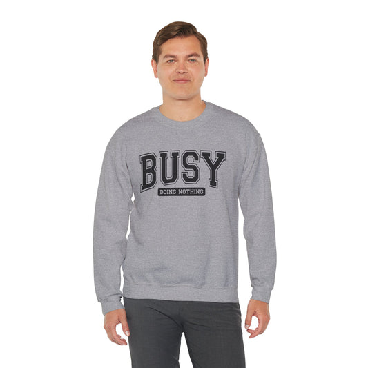 Busy Doing Nothing Crewneck Sweatshirt, Relaxation Fashion, Cozy Gift for Her, Lazy Day Apparel, Perfect for Weekends, Gift for Friends