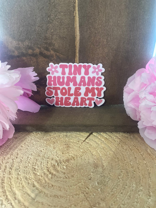 Tiny Humans stole my heart sticker