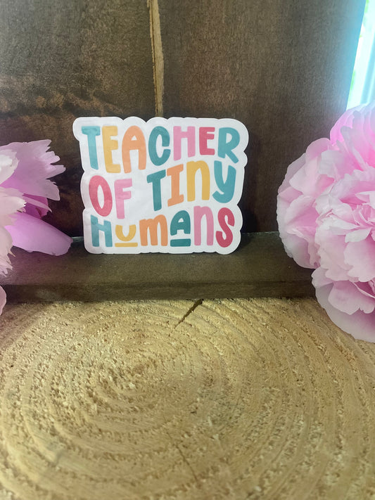 Teacher of tiny Humans sticker