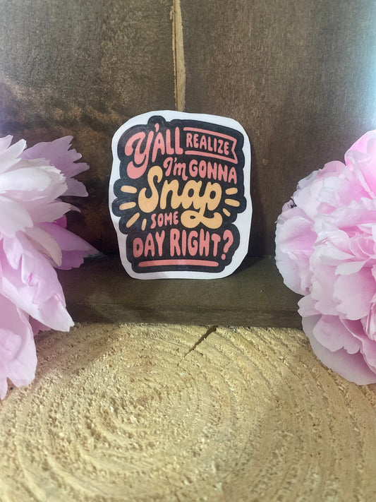 Yall Realize im gonna snap one day right?  sticker