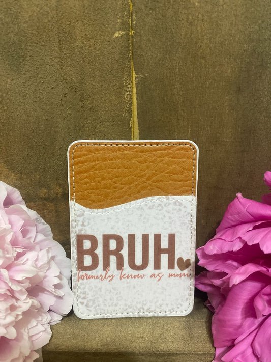 Bruh Formerly known as Mom Phone Card Wallet