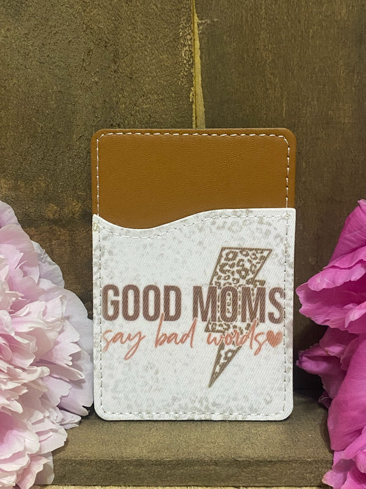 Good Moms say Bad Words Phone Card Wallet