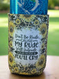 Don't be rude , my rude will outrude your rude and you'll cry 12 oz. can koozie