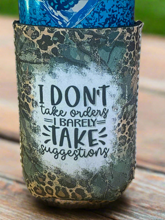 I dont take orders, i barely take suggestions 12oz. can koozie