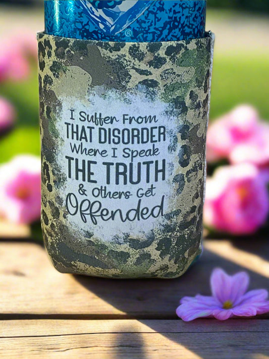 I suffer from that disorder where i speak the truth 12oz. can koozie