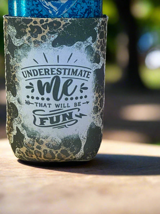 Underestimate me that will be fun 12oz. can koozie