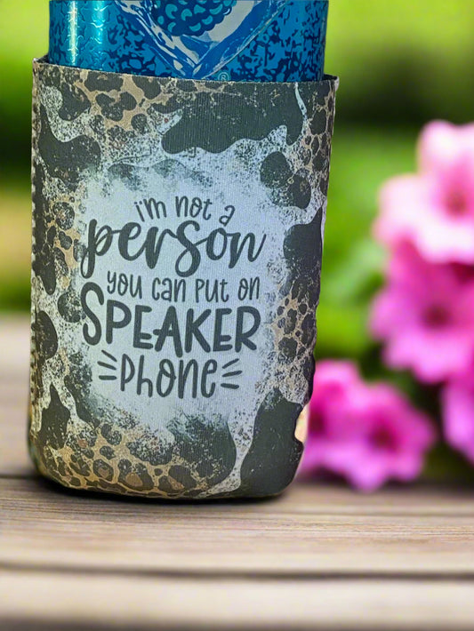 I'm not a person you can put on speaker phone 12oz. can koozie