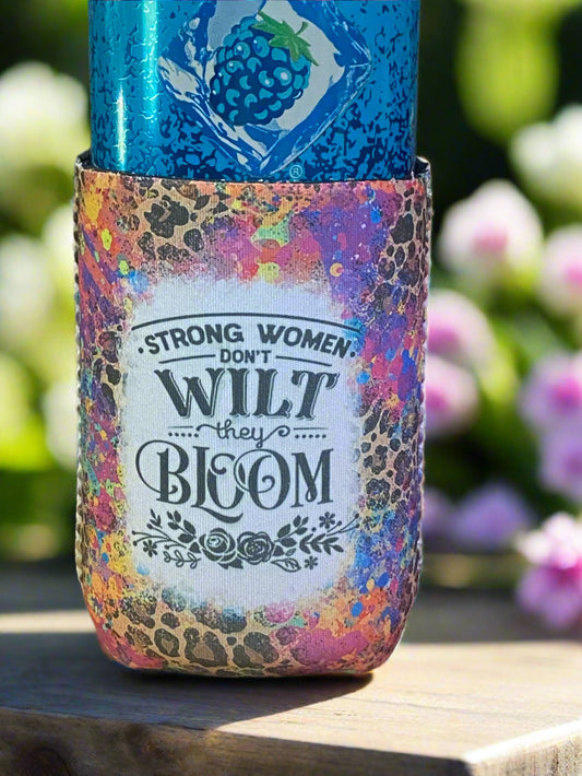 Strong Women don't wilt they Bloom 12oz. can koozie