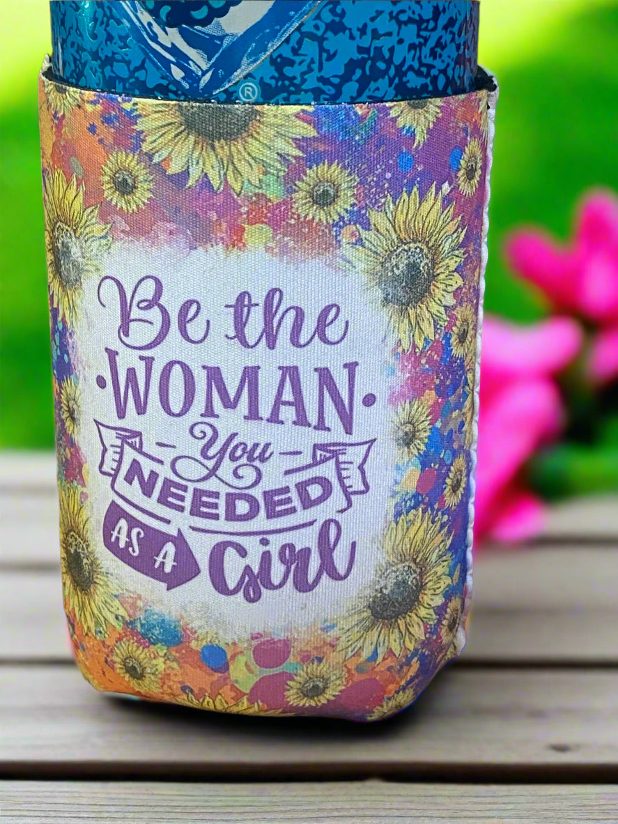 Be the kind of Woman you needed as a girl 12 oz. can koozie