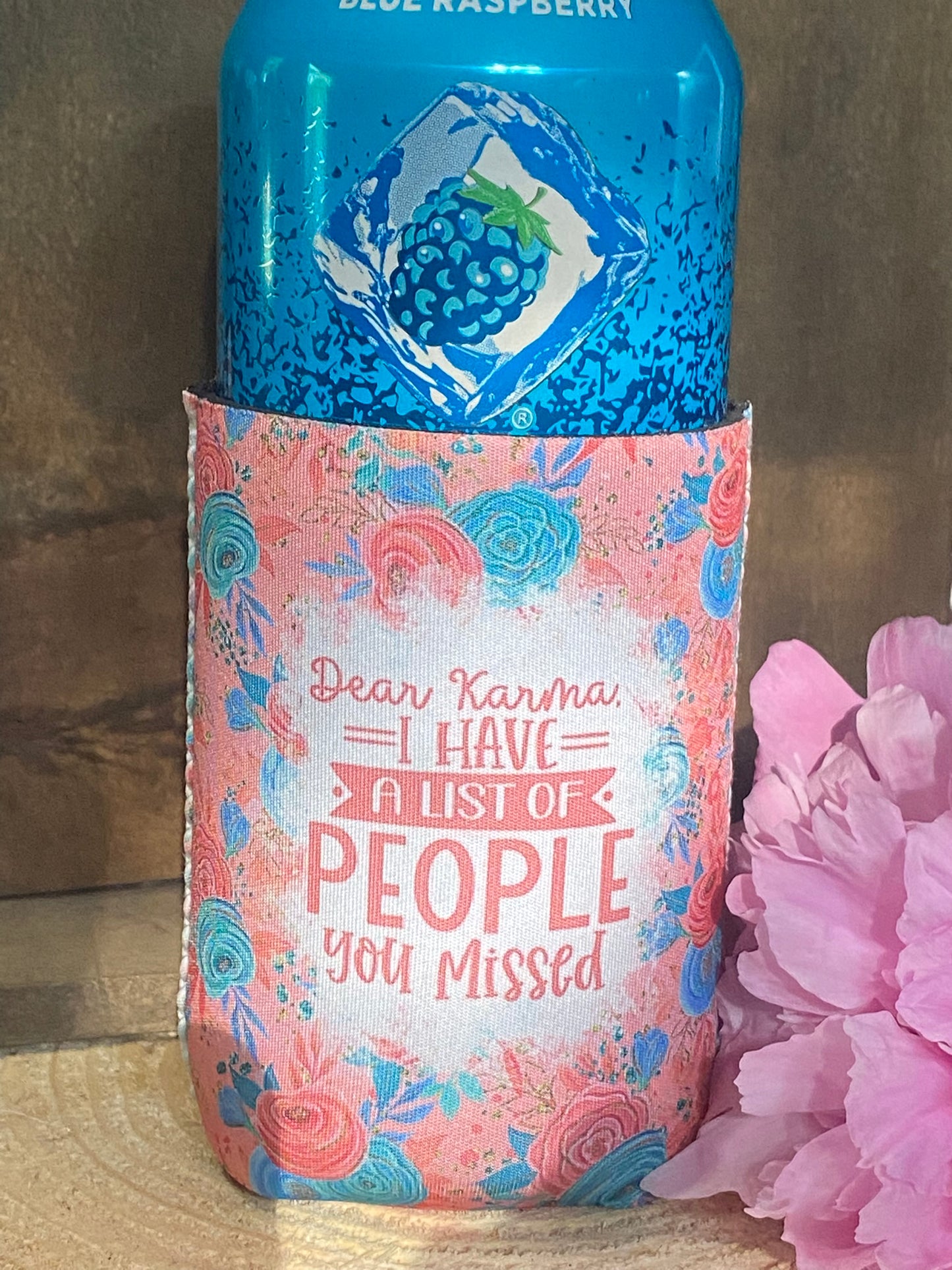 Dear Karma, I have a list of people you missed 12 oz. can koozie