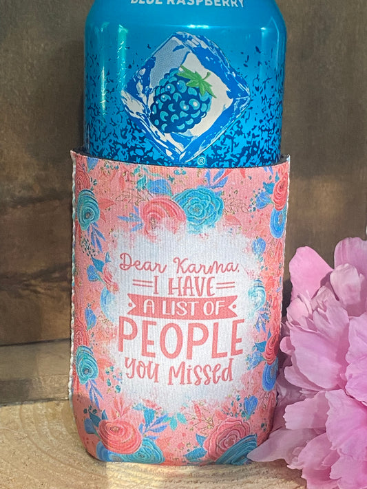 Dear Karma, I have a list of people you missed 12 oz. can koozie