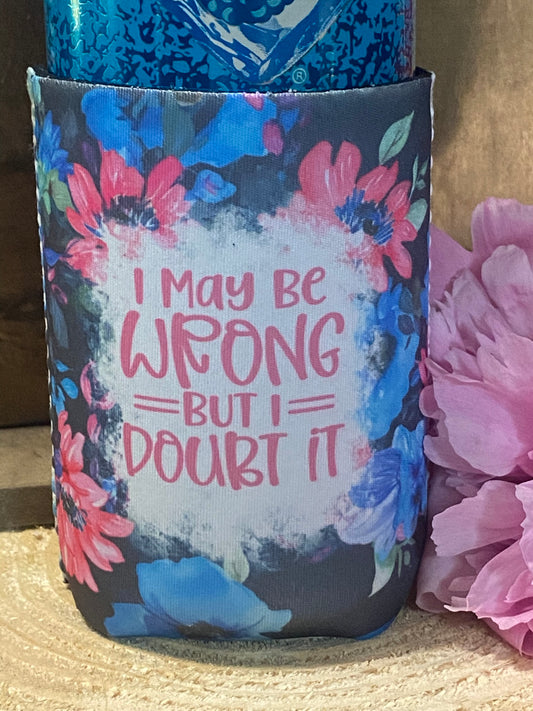 I may be wrong but I doubt it 12oz. can koozie