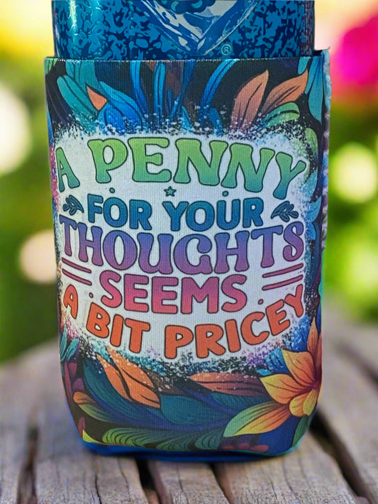 A Penny for your thought seems a bit pricey 12oz. can koozie
