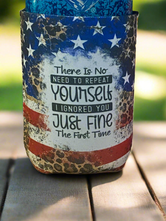 There is no need to repeat yourself, I ignored you just fine the first time 12oz. can koozie