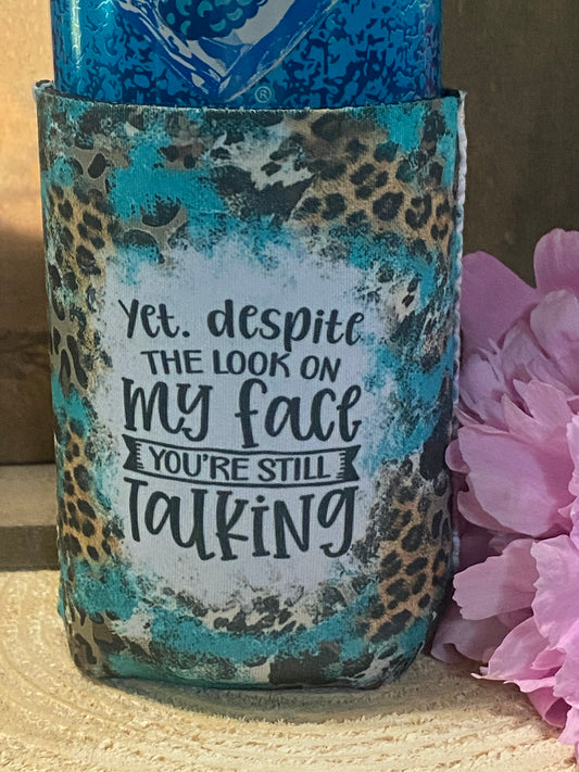 Yet despite the look on my face your still talking 12oz. can koozie