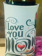 I love you mom Butterfly sim can/ bottle koozie