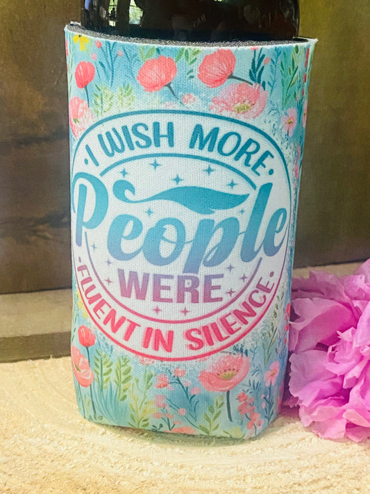 Wish more people were fluent in silence slim can/ bottle koozie